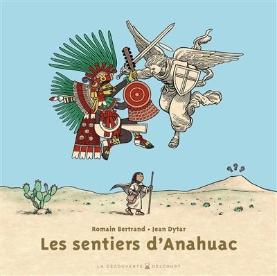 sentiers d'Anahuac (Les) | Bertrand, Romain (Auteur) | Dytar, Jean (Auteur)