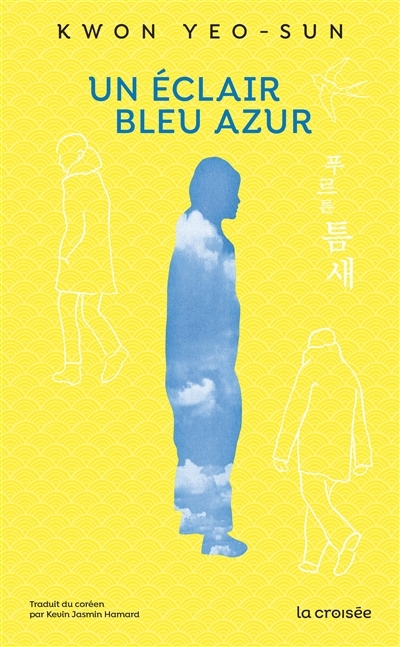 Un éclair bleu azur | Kwon, Yeo-Sun (Auteur)