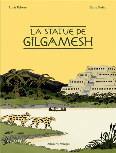 statue de Gilgamesh (La) | Guinin, Blaise (Auteur) | Pelosse, Louis (Illustrateur)