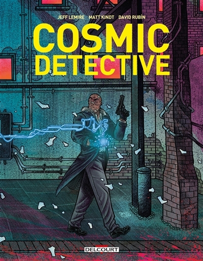 Cosmic detective | Lemire, Jeff (Auteur) | Kindt, Matt (Auteur) | Rubin, David (Illustrateur)