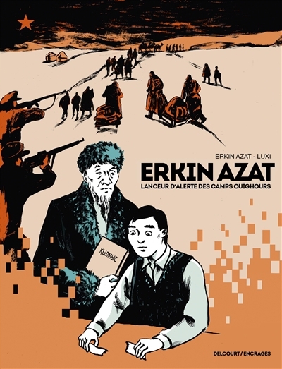 Erkin Azat, lanceur d'alerte des camps ouïghours | Azat, Erkin (Auteur) | Luxi (Illustrateur)