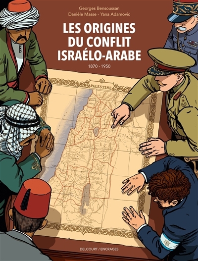 origines du conflit israélo-arabe (Les) | Masse, Danièle (Auteur) | Bensoussan, Georges (Auteur) | Adamovic, Yana (Illustrateur)