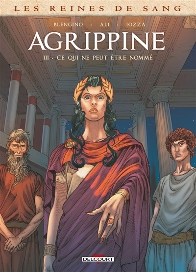 Les reines de sang : Agrippine T.03 - Ce qui ne peut être nommé | Blengino, Luca (Auteur) | Ali, Roberto (Illustrateur)