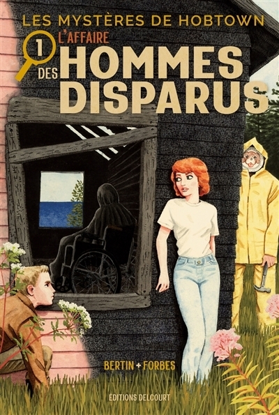Les mystères de Hobtown T.01 - L'affaire des hommes disparus | Bertin, Kris (Auteur) | Forbes, Alexander (Illustrateur)