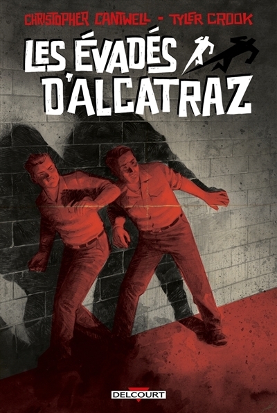 Les évadés d'Alcatraz | Cantwell, Christopher (Auteur) | Crook, Tyler (Illustrateur)