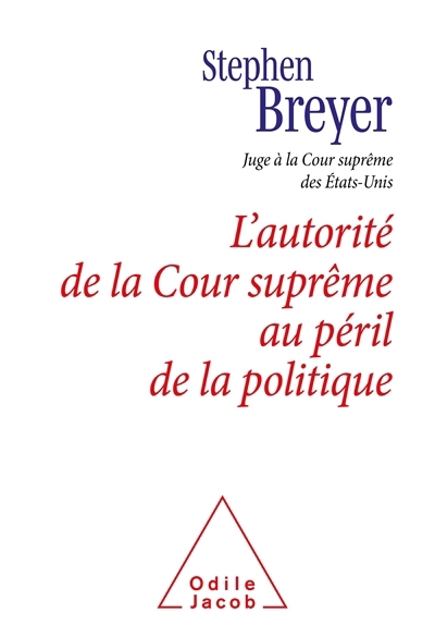 Autorité de la Cour suprême au péril de la politique (L') : conférence Scalia, 2021  | Breyer, Stephen