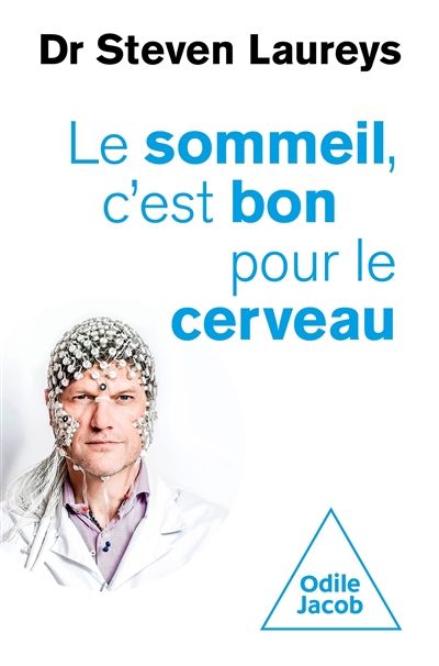 Sommeil, c'est bon pour le cerveau : avec des conseils fondés scientifiquement, pour tout âge et tout problème (Le) | Laureys, Steven