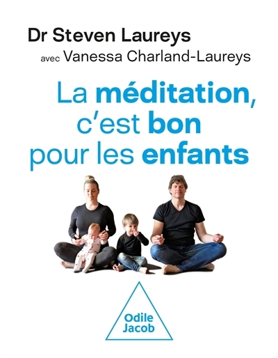 Méditation, c'est bon pour les enfants (La) | Laureys, Steven (Auteur) | Laureys, Cliff (Illustrateur)