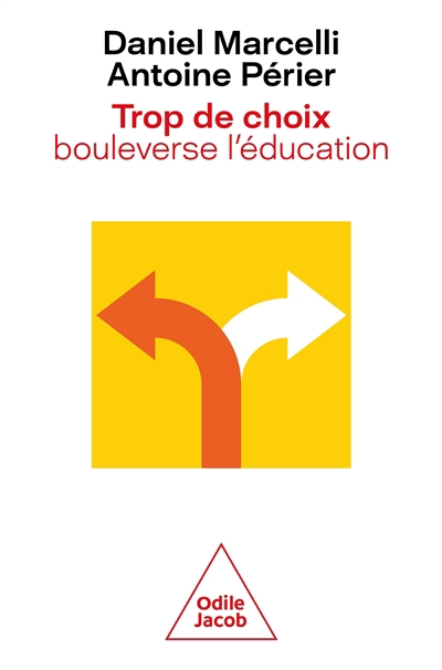 Trop de choix bouleverse l'éducation | Marcelli, Daniel (Auteur) | Périer, Antoine (Auteur)