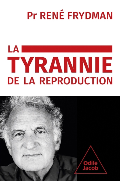 tyrannie de la reproduction (La) | Frydman, René (Auteur)