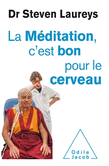 méditation, c'est bon pour le cerveau (La) | Laureys, Steven (Auteur)