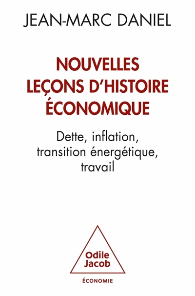 Nouvelles leçons d'histoire économique : dette, inflation, transition énergétique, travail | Daniel, Jean-Marc (Auteur)