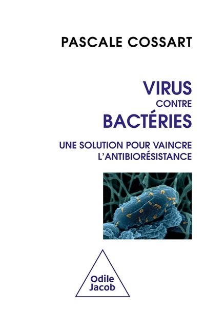 Virus contre bactéries | Cossart, Pascale