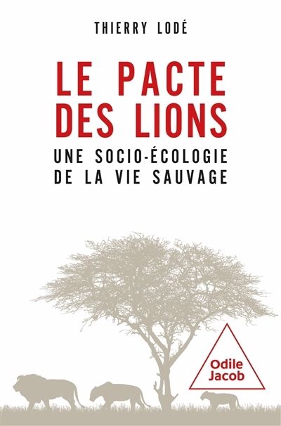 pacte des lions : une socio-écologie de la vie sauvage, Le | Lodé, Thierry