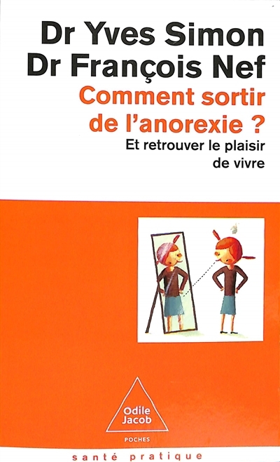 Comment sortir de l'anorexie ? : et retrouver le plaisir de vivre | Simon, Yves (Auteur) | Nef, François (Auteur)