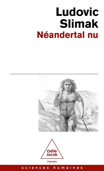 Néandertal nu : comprendre la créature humaine | Slimak, Ludovic (Auteur)