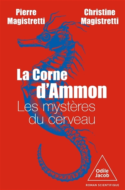 corne d'Ammon : les mystères du cerveau : roman scientifique (La) | Magistretti, Pierre (Auteur) | Magistretti, Christine (Auteur)