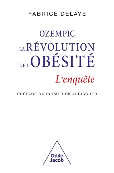 Ozempic, la révolution de l'obésité | Delaye, Fabrice