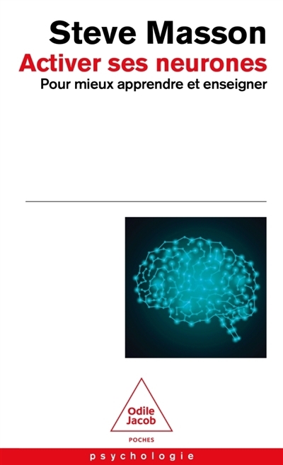 Activer ses neurones pour mieux apprendre et enseigner | Masson, Steve