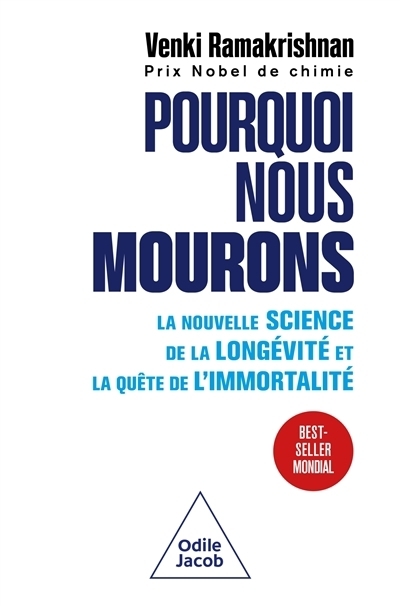 Pourquoi nous mourons : la nouvelle science de la longévité et la quête de l'immortalité | Ramakrishnan, Venki (Auteur)