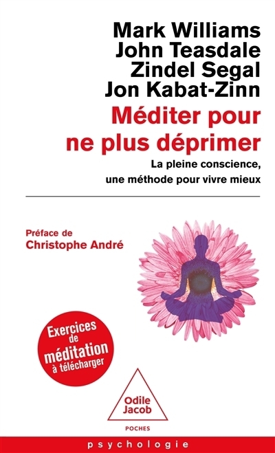 Méditer pour ne plus déprimer | Williams, J. Mark G. | Teasdale, John D. | Segal, Zindel Victor | Kabat-Zinn, Jon