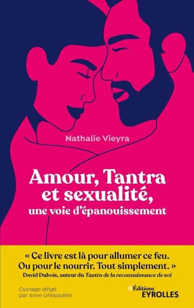 Amour, tantra et sexualité, une voie d'épanouissement | Vieyra, Nathalie