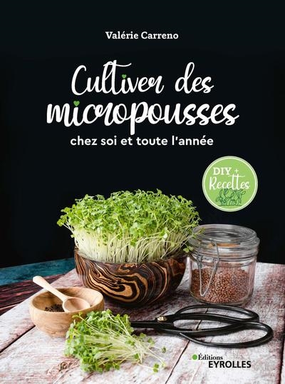 Cultiver des micropousses : chez soi et toute l'année | Carreno, Valérie