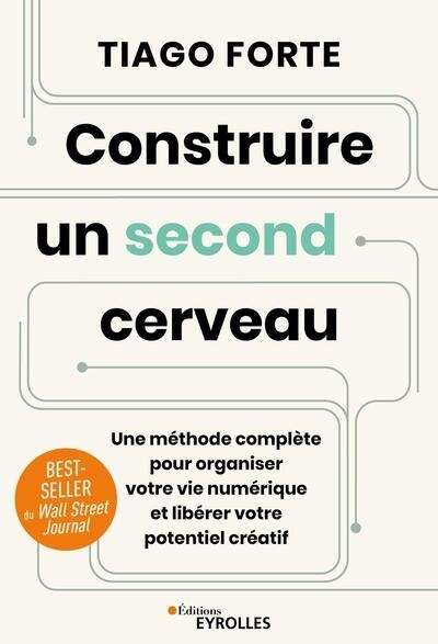 Construire un second cerveau : une méthode complète pour organiser votre vie numérique et libérer votre potentiel créatif | Forte, Tiago 