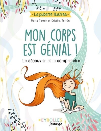 Mon corps est génial ! : le découvrir et le comprendre | Torron, Marta (Auteur) | Torron, Cristina (Illustrateur)