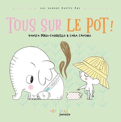 Tous sur le pot ! | Pérez-Sauquillo, Vanesa (Auteur) | Sanchez, Sara (Illustrateur)