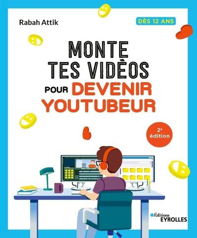 Monte tes vidéos pour devenir youtubeur | Attik, Rabah (Auteur)