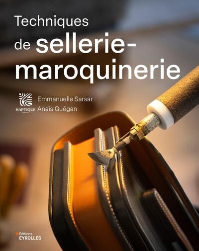 Techniques de sellerie-maroquinerie | Sarsar, Emmanuelle (Auteur) | Guégan, Anaïs (Auteur)