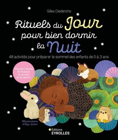 Rituels du jour pour bien dormir la nuit : 48 activités pour préparer le sommeil des enfants de 0 à 3 ans | Diederichs, Gilles (Auteur) | Green, Ilya (Illustrateur)