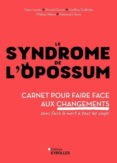 syndrome de l'opossum : carnet pour faire face aux changements sans faire le mort à tous les coups (Le) | Chotard, Lorella (Illustrateur)