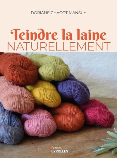 Teindre la laine naturellement | Chagot Mansuy, Doriane