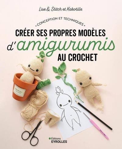 Créer ses propres modèles d'amigurumis au crochet : conception et techniques | Grandjonc, Lise (Auteur) | Massot, Clotilde (Auteur)