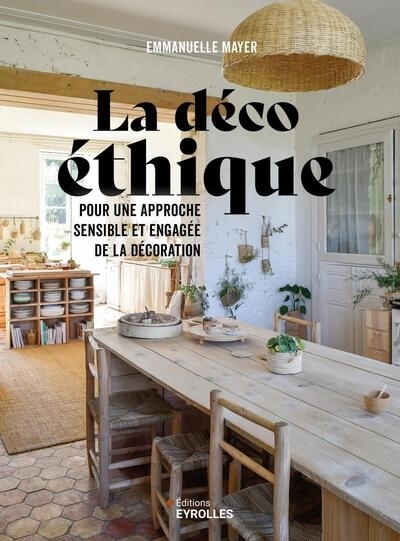 Déco éthique : pour une approche sensible et engagée de la décoration (La) | Mayer, Emmanuelle