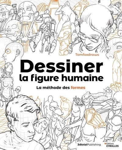 Dessiner la figure humaine : la méthode des formes | Fox, Tom