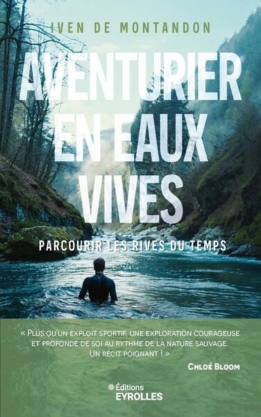 Aventurier en eaux vives : parcourir les rives du temps | Montandon, Iven de (Auteur)