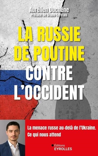 Russie de Poutine contre l'Occident : la menace russe au-delà de l'Ukraine : ce qui nous attend (La) | Duchêne, Aurélien