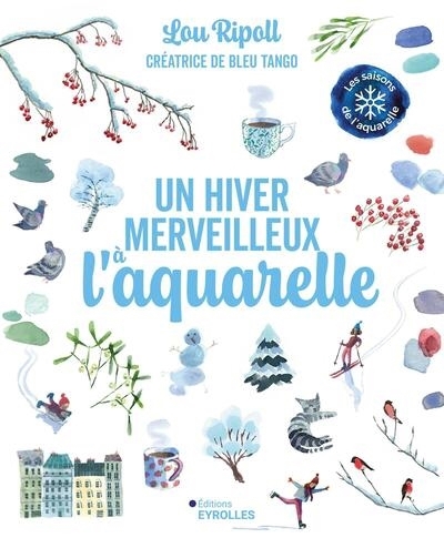 Un hiver merveilleux à l'aquarelle | Ripoll, Lou (Auteur)