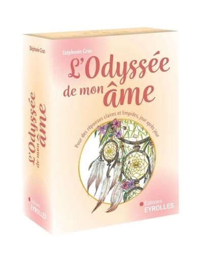 L'odyssée de mon âme : pour des réponses claires et limpides, jour après jour | Gras, Stéphanie (Auteur)