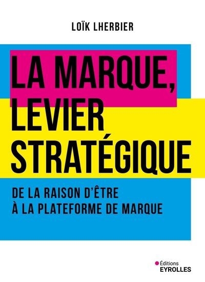 La marque, levier stratégique : de la raison d'être à la plateforme de marque | Lherbier, Loïk