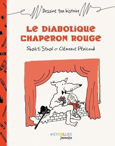 Le diabolique Chaperon rouge | Staal, Shakti (Auteur) | Penicaud, Clémence (Illustrateur)