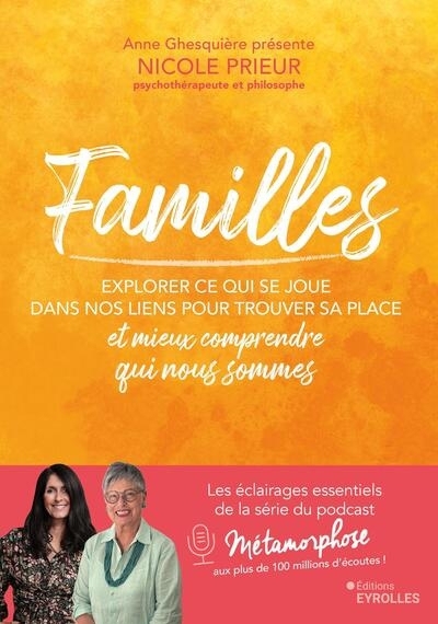 Familles : explorer ce qui se joue dans nos liens pour trouver sa place et mieux comprendre qui nous sommes | Prieur, Nicole (Auteur)