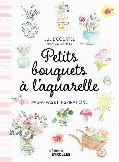 Petits bouquets à l'aquarelle : pas-à-pas et inspirations | Courtel, Julie