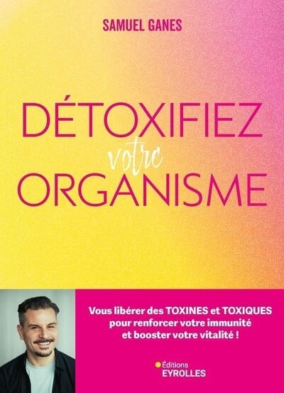 Détoxifiez votre organisme | Ganes, Samuel
