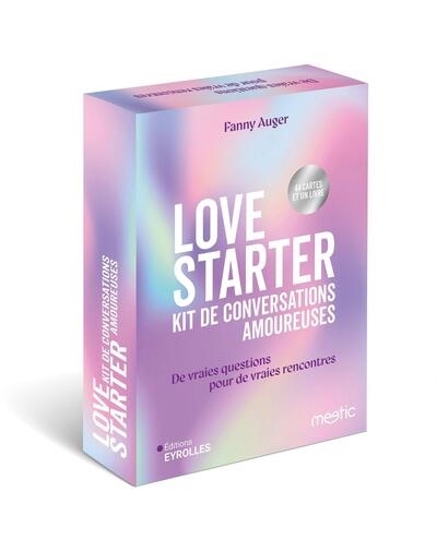 Love starter : kit de conversations amoureuses : de vraies questions pour de vraies rencontres | Auger, Fanny (Auteur)