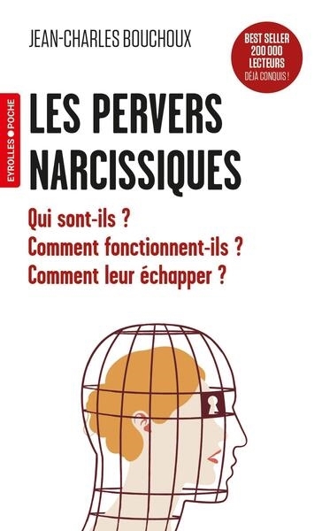 Les pervers narcissiques : qui sont-ils ? Comment fonctionnent-ils ? Comment leur échapper ? | Bouchoux, Jean-Charles (Auteur)