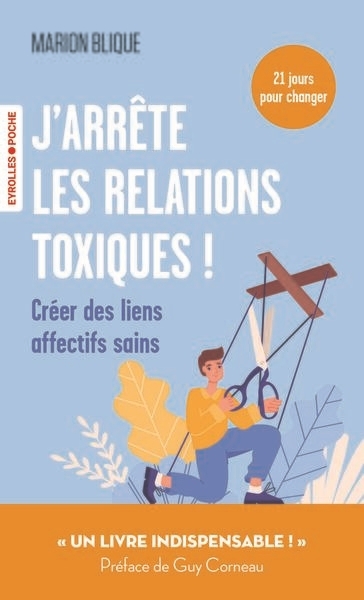 J'arrête les relations toxiques ! : créer des liens affectifs sains | Blique, Marion (Auteur)